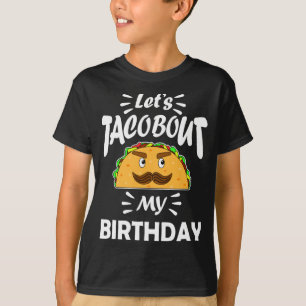 Lets Taco Bout My Birthday Funny T-Shirt