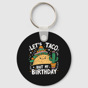 Let's Taco Bout My Birthday Mexican Taco Party Boy Key Ring
