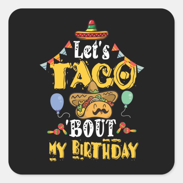 Let's Taco Bout My Birthday Square Sticker (Front)