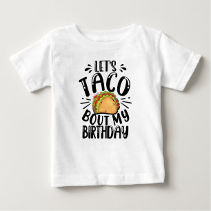 Let's Taco Bout My Birthday Tacos Lover Gift Baby T-Shirt