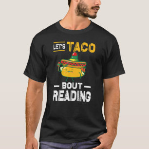 Lets Taco Bout Reading Book Mexico Taco Pun Cinco T-Shirt