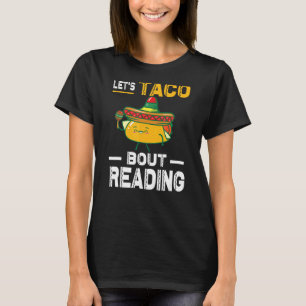 Lets Taco Bout Reading Book Mexico Taco Pun Cinco T-Shirt