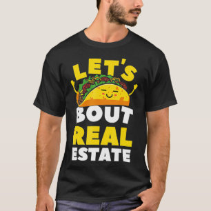 Lets Taco Bout Real Estate Broker Realtor T-Shirt
