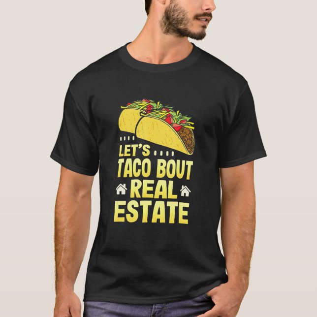 Lets Taco Bout Real Estate Property Agent T-Shirt (Front)