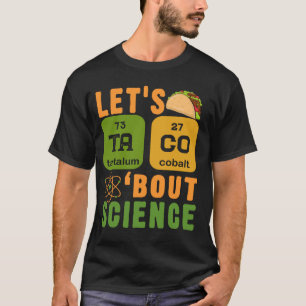 Let's Taco 'bout Science Chemistry Teacher Back To T-Shirt