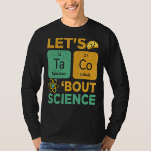 Let's Taco Bout Science Cinco De Mayo Mexican Foo T-Shirt
