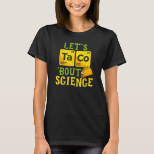 Let's Taco Bout Science Cinco De Mayo Pun Science T-Shirt