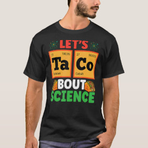 Let's Taco 'bout Science Food Pun Cinco De Mayo T-Shirt