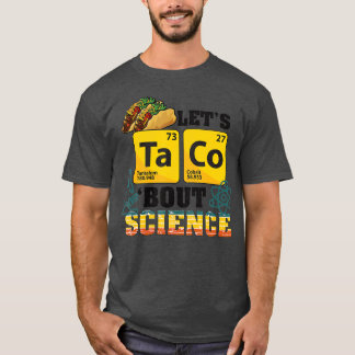 Lets Taco Bout Science Food Pun Funny Cinco de May T-Shirt