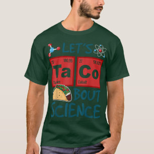 Let's Taco 'Bout Science, Food Pun, Funny Cinco de T-Shirt
