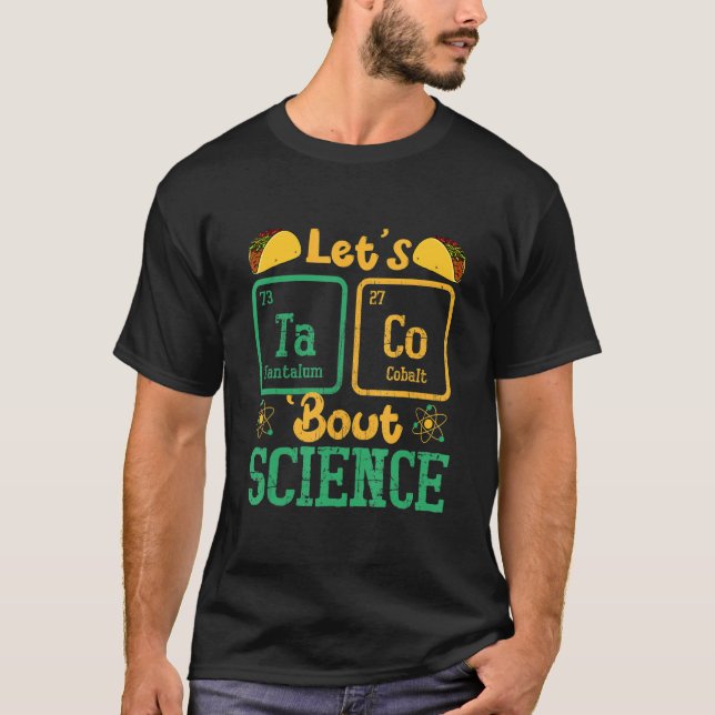 Let's Taco Bout Science Funny Science Teacher T-Shirt (Front)