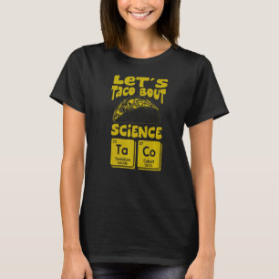 Let's Taco Bout Science March Mexican Food Gag Ou T-Shirt