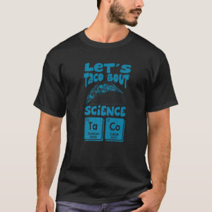Let's Taco Bout Science March Mexican Food Gag Ou T-Shirt