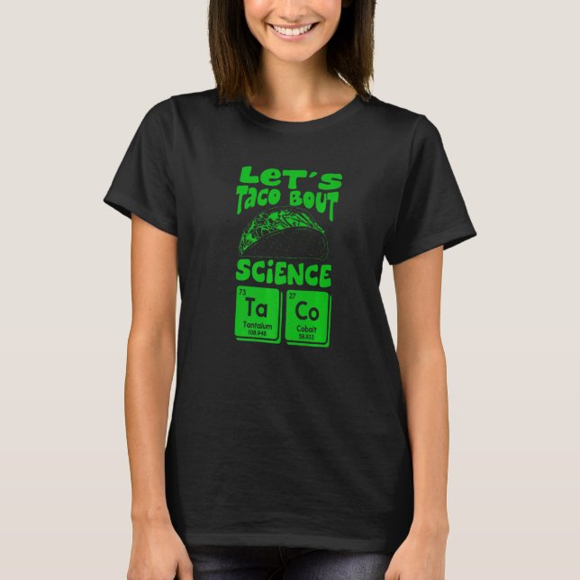 Let's Taco Bout Science March  Mexican Food Gag Ou T-Shirt (Front)