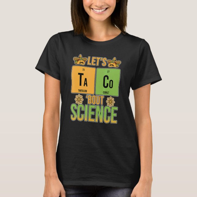 Let's Taco Bout Science Periodic Table Chemistry T T-Shirt (Front)