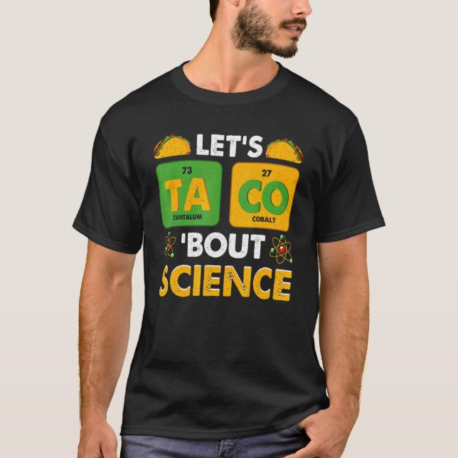 Let's Taco 'Bout Science Pun Science T-Shirt (Front)