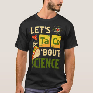 Let's Taco 'bout Science Pun Tacos Periodic Table T-Shirt