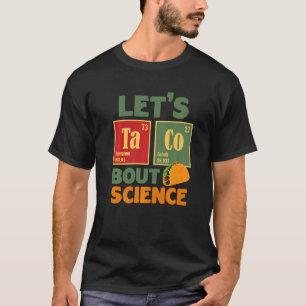Let's Taco 'Bout Science Teacher Student Outfit T-Shirt