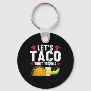 Lets Taco Bout Tequila Cinco De Mayo  Key Ring