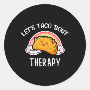 Lets Taco Bout Therapy Mental Health Awareness Classic Round Sticker