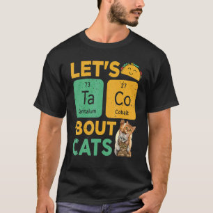 Lets Tacos Bout It Ca Taco Cat T-Shirt
