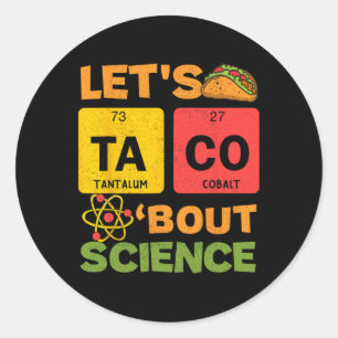 Lets Tacos Bout Science Cinco De Mayo Scientist Te Classic Round Sticker