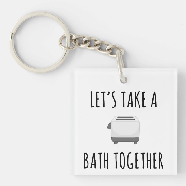 Let's Take a Bath Together Key Ring (Front)