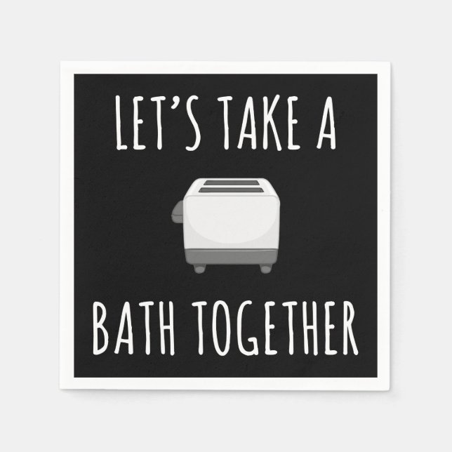 Let's Take a Bath Together Napkin (Front)