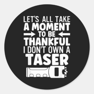 Let's take a moment to be thankful don't own a classic round sticker
