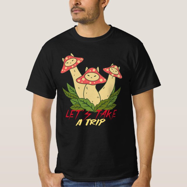 Let's Take a Trip / Magic Mushrooms / Magic Roots T-Shirt (Front)