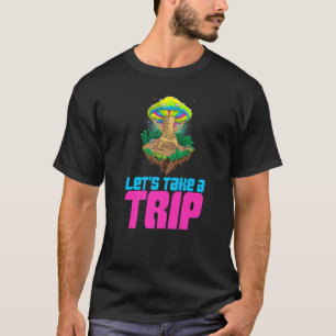 Let's Take A Trip  Women Magic Psilocybin Mushroom T-Shirt