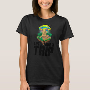 Let's Take A Trip  Women Magic Psilocybin Mushroom T-Shirt
