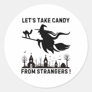 Lets Take Candy From Strangers Classic Round Sticker