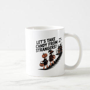 Let's Take Candy From Strangers Costume Coffee Mug