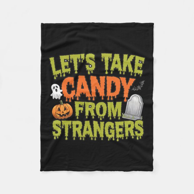 Let's Take Candy From Strangers Funny Candies Cost Fleece Blanket (Front)