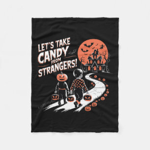 Let's Take Candy From Strangers Funny Halloween 12 Fleece Blanket