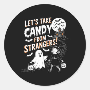 Let's Take Candy From Strangers Funny Halloween 16 Classic Round Sticker