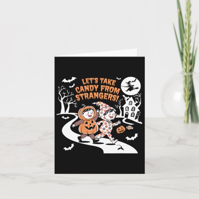 Let's Take Candy From Strangers Funny Halloween 1  Card (Front)