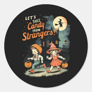 Let's Take Candy From Strangers Funny Halloween 1 Classic Round Sticker