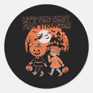 Let's Take Candy From Strangers Funny Halloween 1 Classic Round Sticker