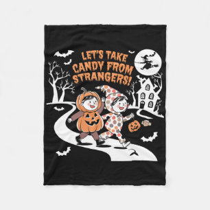 Let's Take Candy From Strangers Funny Halloween 1  Fleece Blanket