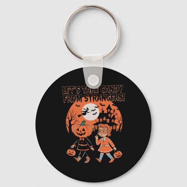 Let's Take Candy From Strangers Funny Halloween 1  Key Ring (Front)