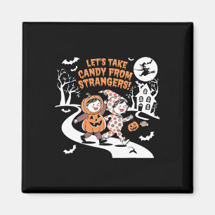Let's Take Candy From Strangers Funny Halloween 1 Magnet
