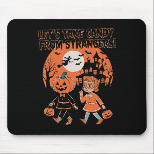 Let's Take Candy From Strangers Funny Halloween 1 Mouse Pad