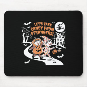 Let's Take Candy From Strangers Funny Halloween 1  Mouse Pad