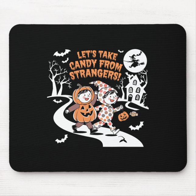 Let's Take Candy From Strangers Funny Halloween 1  Mouse Pad (Front)
