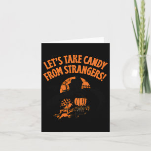 Lets Take Candy From Strangers Funny Halloween 2  Card