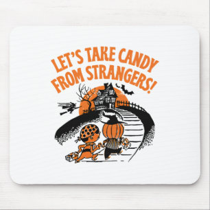 Let's Take Candy From Strangers Funny Halloween 2  Mouse Pad