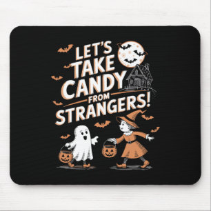 Lets Take Candy From Strangers Funny Halloween 5  Mouse Pad