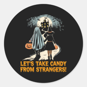 Let's Take Candy From Strangers Funny Halloween 8 Classic Round Sticker